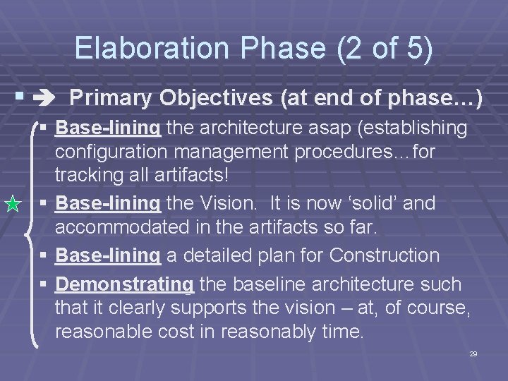 Elaboration Phase (2 of 5) § Primary Objectives (at end of phase…) § Base-lining