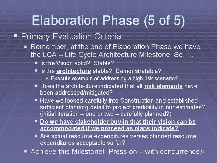 Elaboration Phase (5 of 5) § Primary Evaluation Criteria § Remember, at the end