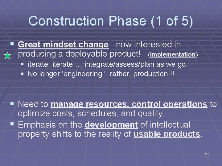 Construction Phase (1 of 5) § Great mindset change: now interested in producing a