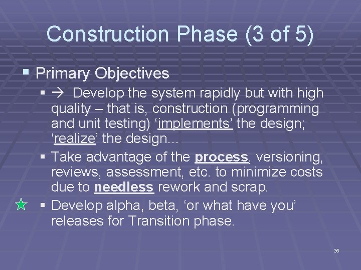 Construction Phase (3 of 5) § Primary Objectives § Develop the system rapidly but