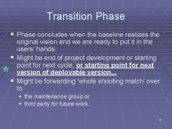 Transition Phase § Phase concludes when the baseline realizes the original vision and we