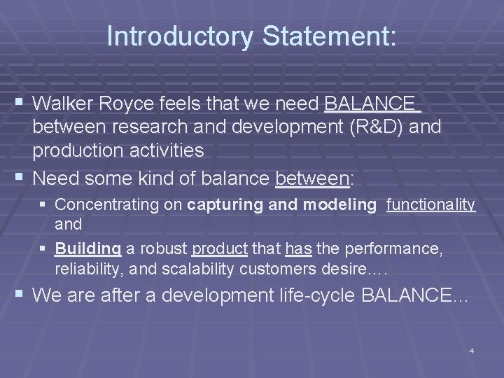 Introductory Statement: § Walker Royce feels that we need BALANCE between research and development