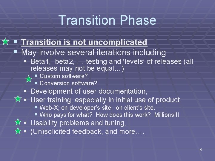 Transition Phase § Transition is not uncomplicated § May involve several iterations including §