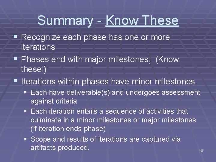 Summary - Know These § Recognize each phase has one or more iterations §