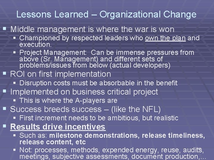 Lessons Learned – Organizational Change § Middle management is where the war is won