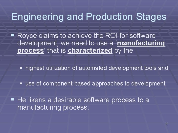 Engineering and Production Stages § Royce claims to achieve the ROI for software development,