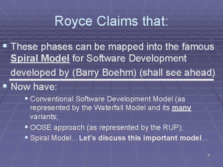 Royce Claims that: § These phases can be mapped into the famous Spiral Model