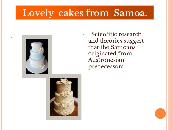 Lovely cakes from Samoa. • • Scientific research and theories suggest that the Samoans