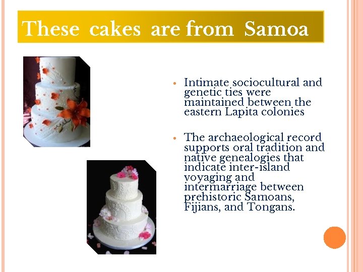 These cakes are from Samoa • Intimate sociocultural and genetic ties were maintained between