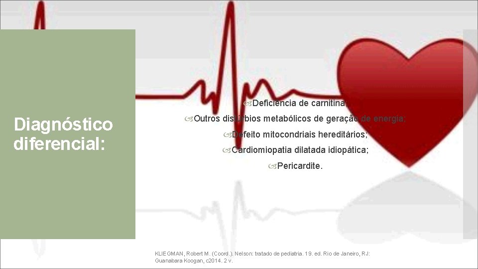  Deficiência de carnitina; Diagnóstico diferencial: Outros distúrbios metabólicos de geração de energia; Defeito