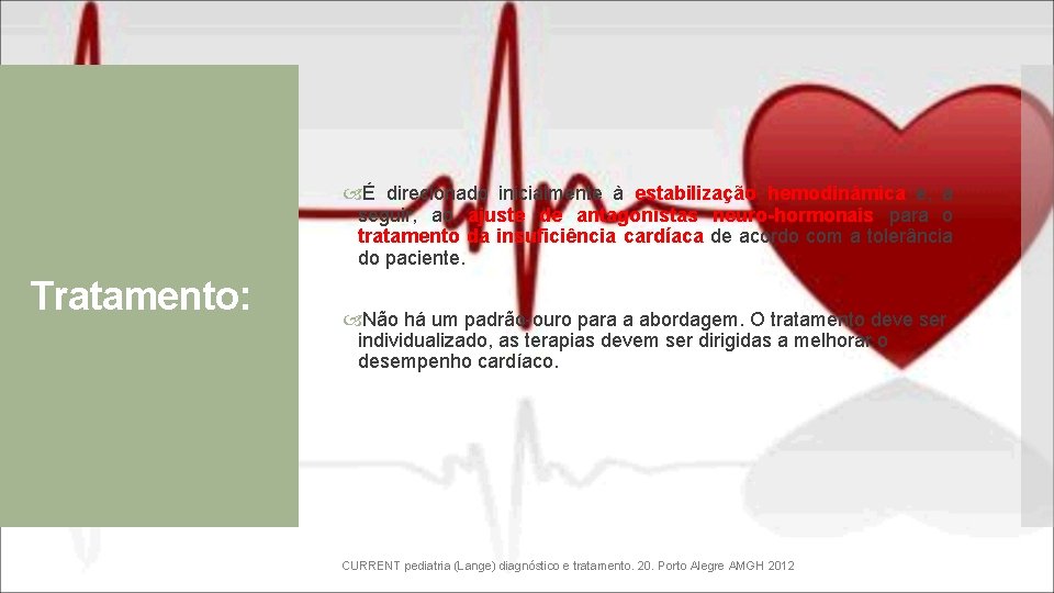  É direcionado inicialmente à estabilização hemodinâmica e, a seguir, ao ajuste de antagonistas