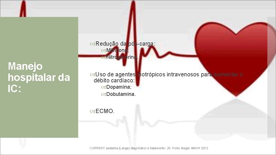  Redução da pós-carga: Milrinona; Nitroglicerina. Manejo hospitalar da IC: Uso de agentes inotrópicos