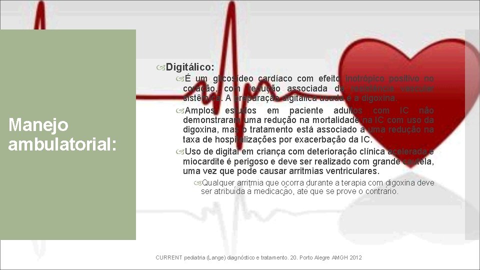  Digitálico: Manejo ambulatorial: É um glicosídeo cardíaco com efeito inotrópico positivo no coração,