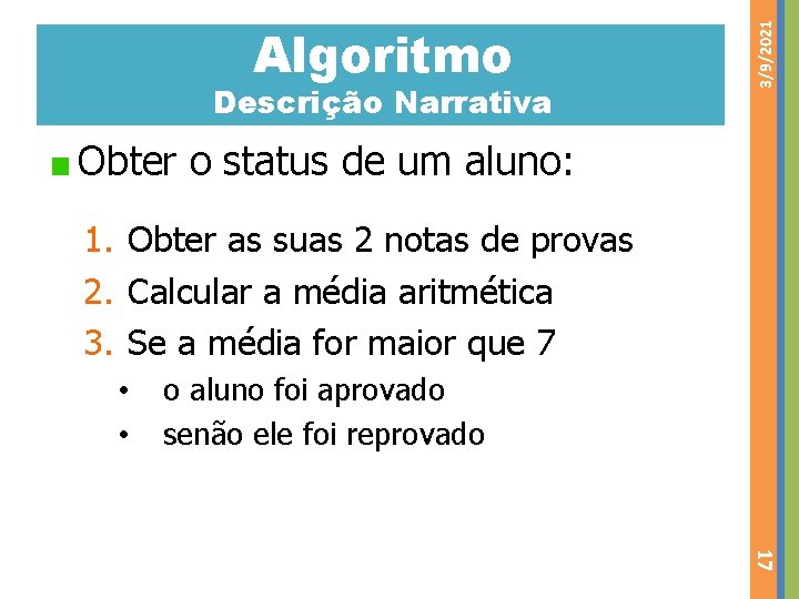 Descrição Narrativa 3/9/2021 Algoritmo Obter o status de um aluno: 1. Obter as suas
