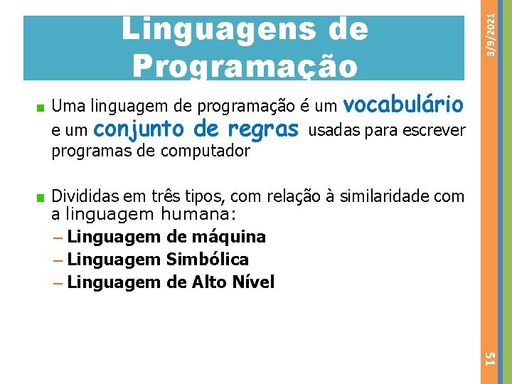 3/9/2021 Linguagens de Programação Uma linguagem de programação é um vocabulário e um conjunto