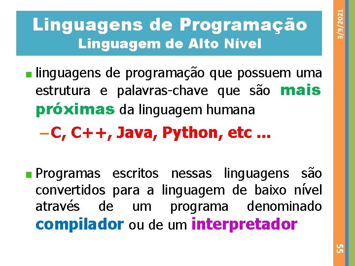 Linguagem de Alto Nível 3/9/2021 Linguagens de Programação linguagens de programação que possuem uma