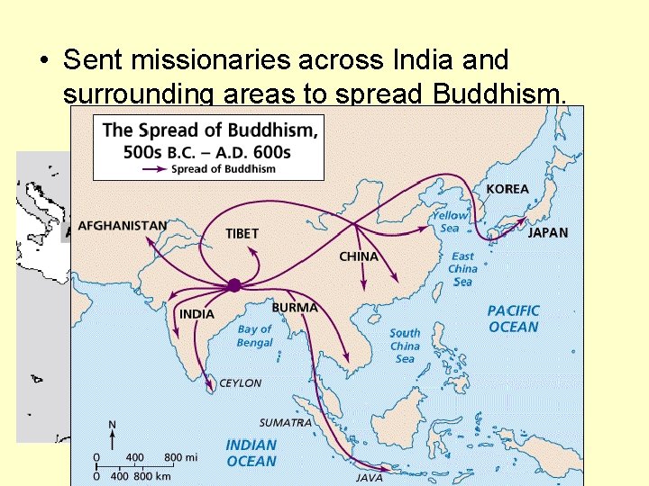  • Sent missionaries across India and surrounding areas to spread Buddhism. 