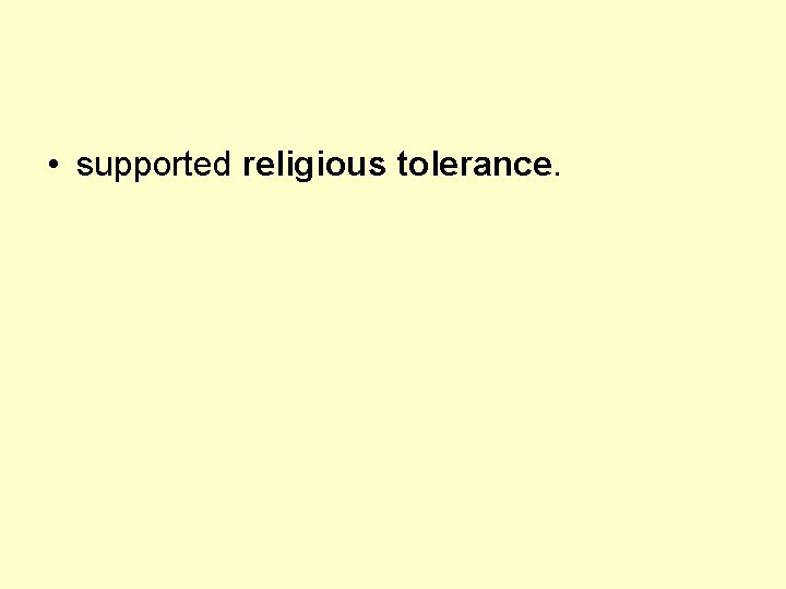  • supported religious tolerance. 