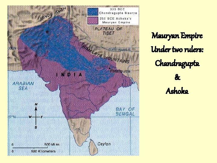 Mauryan Empire Under two rulers: Chandragupta & Ashoka 