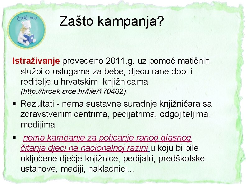 Zašto kampanja? Istraživanje provedeno 2011. g. uz pomoć matičnih službi o uslugama za bebe,