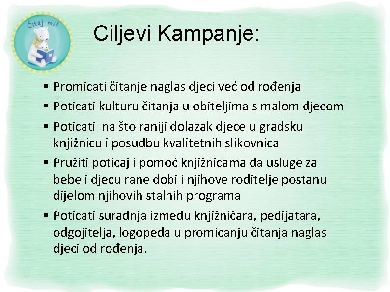 Ciljevi Kampanje: Promicati čitanje naglas djeci već od rođenja Poticati kulturu čitanja u obiteljima