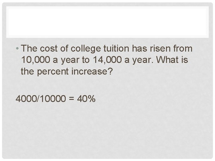  • The cost of college tuition has risen from 10, 000 a year