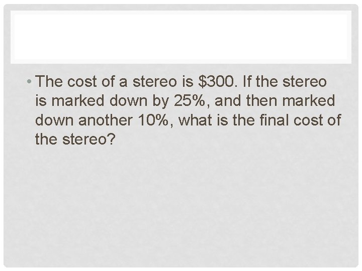  • The cost of a stereo is $300. If the stereo is marked