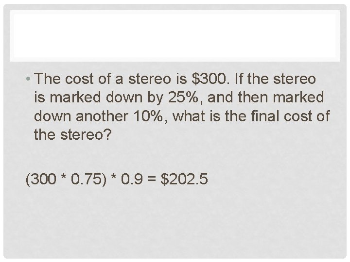  • The cost of a stereo is $300. If the stereo is marked