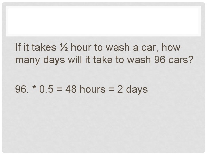 If it takes ½ hour to wash a car, how many days will it