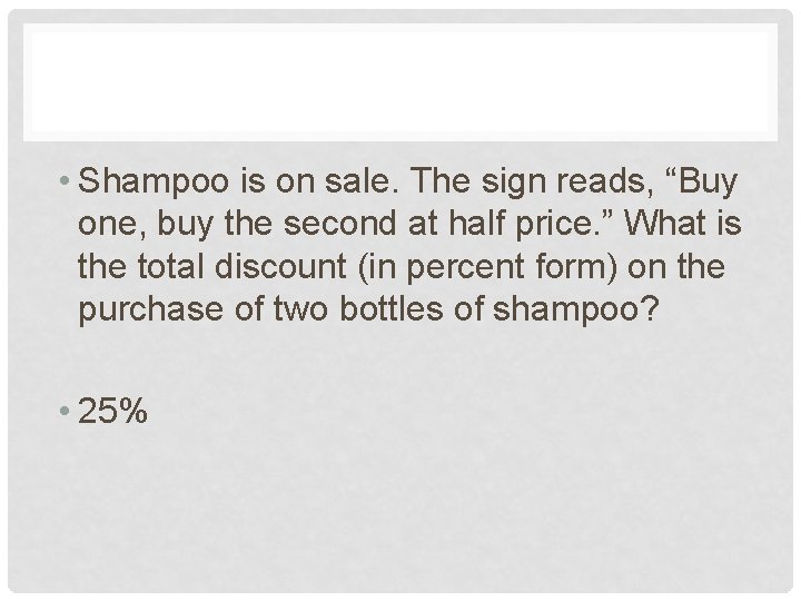  • Shampoo is on sale. The sign reads, “Buy one, buy the second