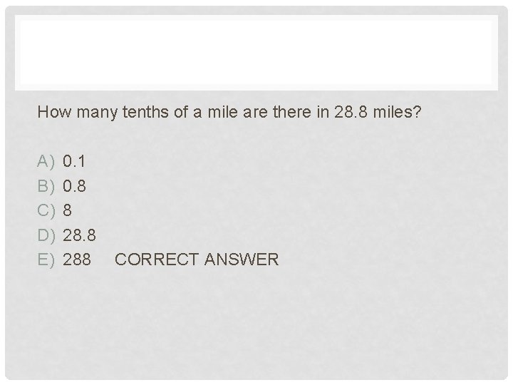 How many tenths of a mile are there in 28. 8 miles? A) B)