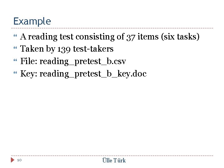 Example A reading test consisting of 37 items (six tasks) Taken by 139 test-takers