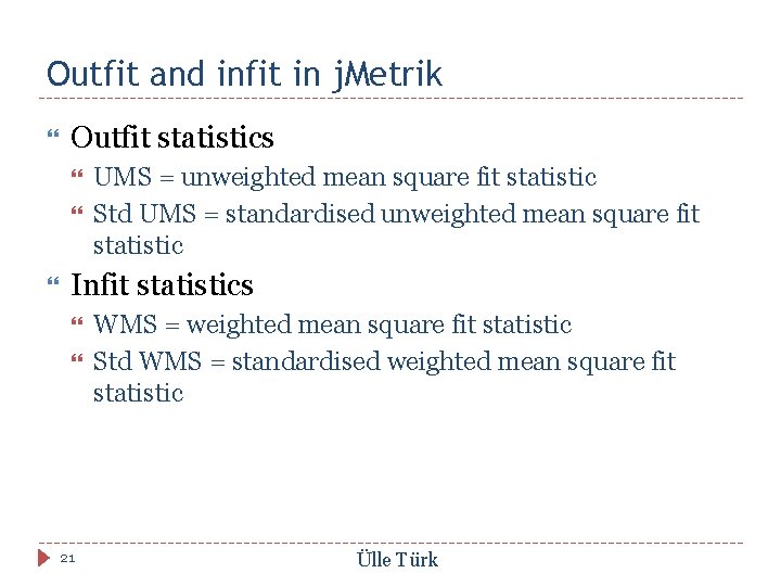 Outfit and infit in j. Metrik Outfit statistics UMS = unweighted mean square fit