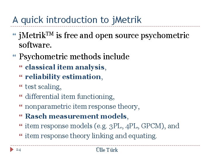 A quick introduction to j. Metrik. TM is free and open source psychometric software.