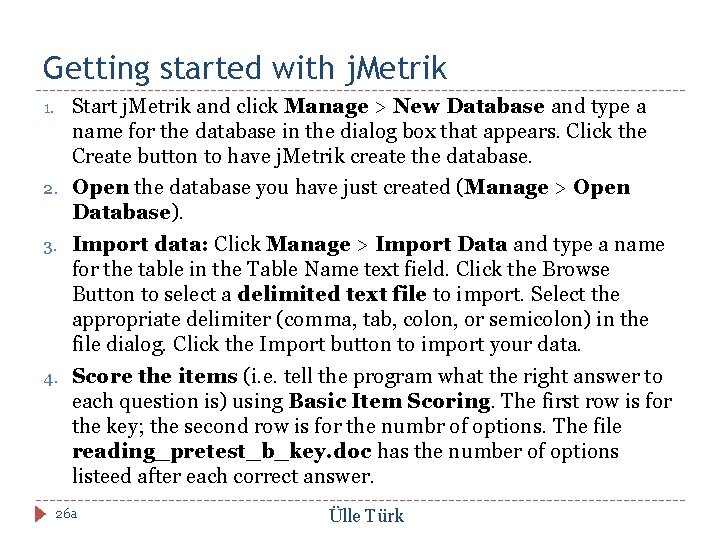 Getting started with j. Metrik 1. 2. 3. 4. Start j. Metrik and click