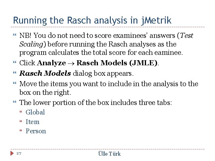 Running the Rasch analysis in j. Metrik NB! You do not need to score