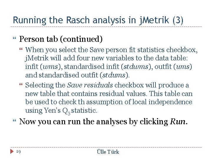 Running the Rasch analysis in j. Metrik (3) Person tab (continued) When you select