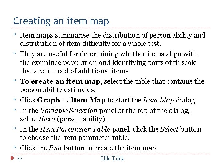 Creating an item map Item maps summarise the distribution of person ability and distribution