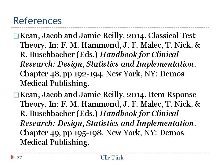 References � Kean, Jacob and Jamie Reilly. 2014. Classical Test Theory. In: F. M.