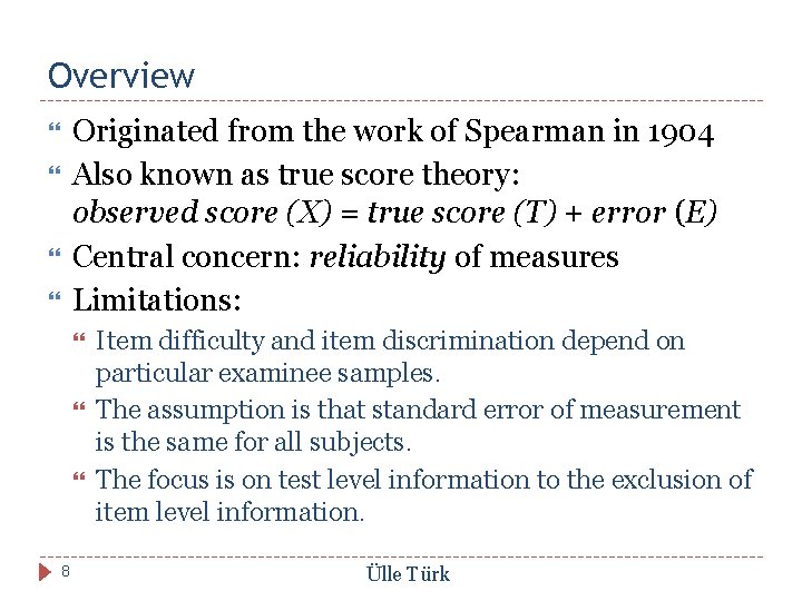 Overview Originated from the work of Spearman in 1904 Also known as true score