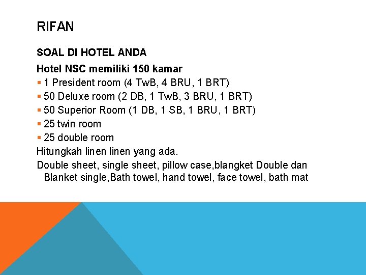 RIFAN SOAL DI HOTEL ANDA Hotel NSC memiliki 150 kamar § 1 President room RIFAN SOAL DI HOTEL ANDA Hotel NSC memiliki 150 kamar § 1 President room