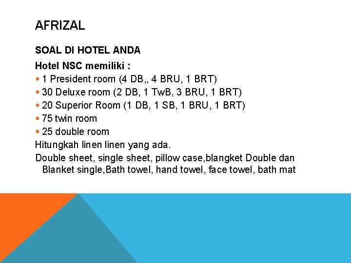 AFRIZAL SOAL DI HOTEL ANDA Hotel NSC memiliki : § 1 President room (4 AFRIZAL SOAL DI HOTEL ANDA Hotel NSC memiliki : § 1 President room (4