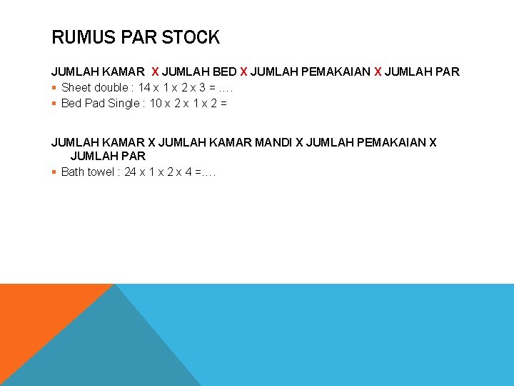 RUMUS PAR STOCK JUMLAH KAMAR X JUMLAH BED X JUMLAH PEMAKAIAN X JUMLAH PAR RUMUS PAR STOCK JUMLAH KAMAR X JUMLAH BED X JUMLAH PEMAKAIAN X JUMLAH PAR