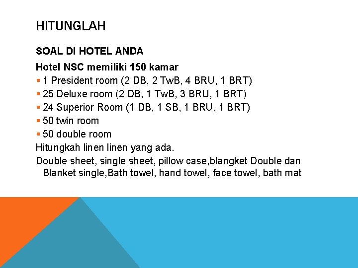HITUNGLAH SOAL DI HOTEL ANDA Hotel NSC memiliki 150 kamar § 1 President room HITUNGLAH SOAL DI HOTEL ANDA Hotel NSC memiliki 150 kamar § 1 President room