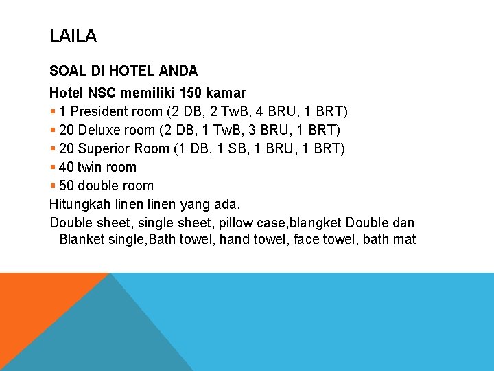 LAILA SOAL DI HOTEL ANDA Hotel NSC memiliki 150 kamar § 1 President room LAILA SOAL DI HOTEL ANDA Hotel NSC memiliki 150 kamar § 1 President room