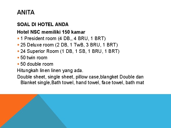 ANITA SOAL DI HOTEL ANDA Hotel NSC memiliki 150 kamar § 1 President room ANITA SOAL DI HOTEL ANDA Hotel NSC memiliki 150 kamar § 1 President room