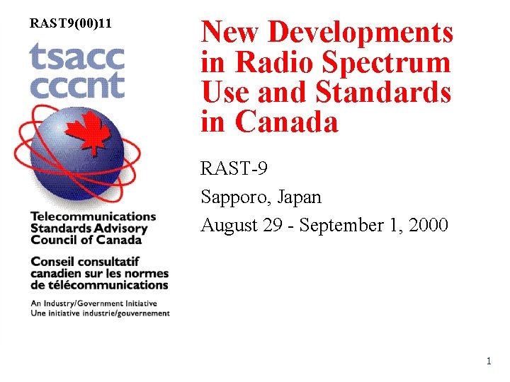 RAST 9(00)11 New Developments in Radio Spectrum Use and Standards in Canada RAST-9 Sapporo,