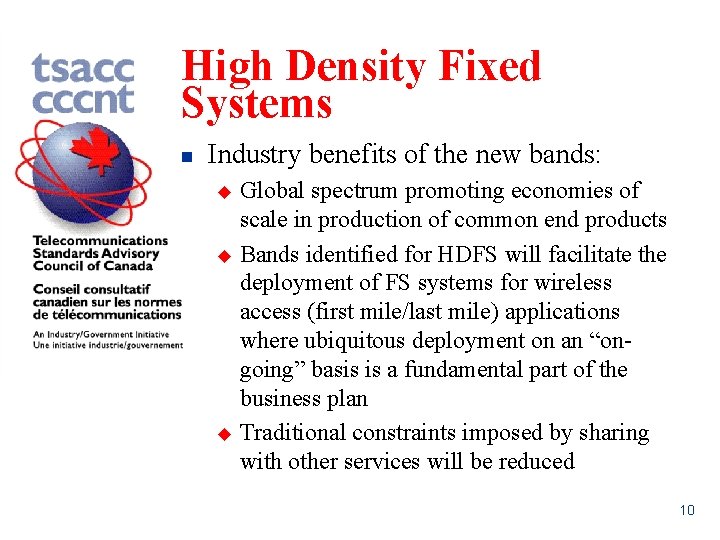 High Density Fixed Systems n Industry benefits of the new bands: Global spectrum promoting