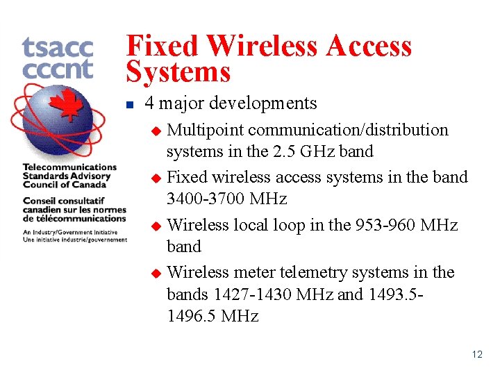 Fixed Wireless Access Systems n 4 major developments Multipoint communication/distribution systems in the 2.