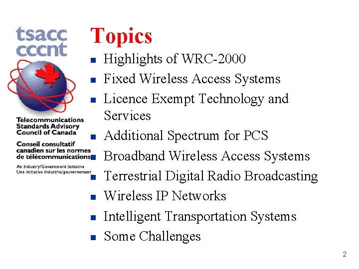 Topics n n n n n Highlights of WRC-2000 Fixed Wireless Access Systems Licence